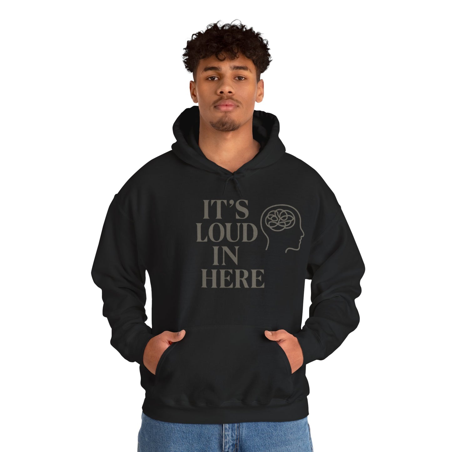 It’s Loud in Here Hoodie – Mental Health Mindfulness Streetwear
