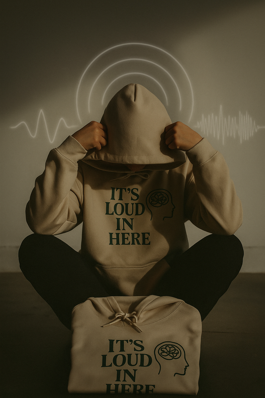 It’s Loud in Here Hoodie – Mental Health Mindfulness Streetwear